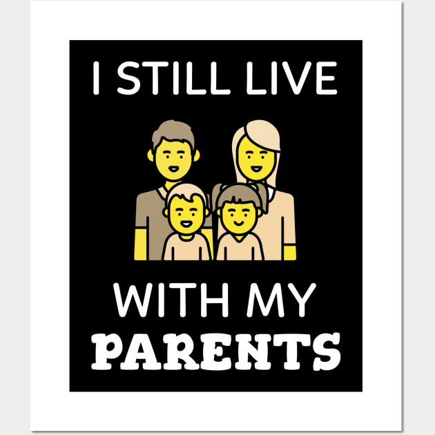 I still live with my parents Wall Art by Dogefellas